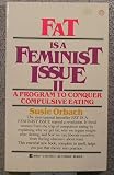 Fat Is a Feminist Issue II: A Program to Conquer Compulsive Eating