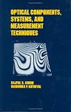 Optical Components, Techniques, and Systems in Engineering (Optical Science and Engineering)