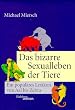 Das bizarre Sexualleben der Tiere. Ein popul�res Lexikon von Aal bis Zebra