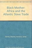 Black mother : Africa and the Atlantic slave trade
