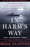 In Harm`s Way: The Sinking of the U.S.S. Indianapolis and the Extraordinary Story of Its Survivors