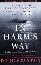 In Harm's Way: The Sinking of the U.S.S. Indianapolis and the Extraordinary Story of Its Survivors