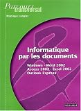 Parcours transversal : Informatique par les documents : Windows - Word 2002 (XP) - Access 2002 (XP) - Excel 2002 (XP) - Outlook Express, 2nde professionnelle ... BEP Secrétariat et comptabilité (Fiches)