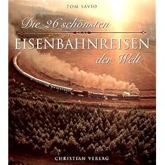 Die 26 sch�nsten Eisenbahnreisen der Welt