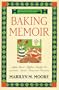 A Wooden Spoon Baking Memoir: Apple-Butter Muffins, Shoofly Pie and Other Amish - Mennonite Favorites