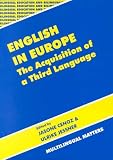 English in Europe: The Acquisition of a Third Language (Bilingual Education and Bilingualism)