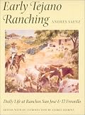 Early Tejano Ranching: Daily Life at Ranchos San Jose and El Fresnillo (Published in Cooperation With U.T. Institute of Texan Cultures in San Antonio)