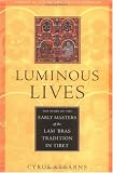 Luminous Lives: The Story of the Early Masters of the Lam bras Tradition in Tibet (Studies in Indian and Tibetan Buddhism)