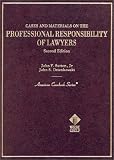 Cases and Materials on Professional Responsibility for Lawyers (American Casebook Series)