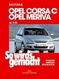 So wird's gemacht: Opel Corsa C Opel Meriva ab 9/00: So wirds gemacht. Pflegen - warten - reparieren: Bd 131 - Hans-R�diger Etzold