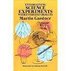 Entertaining Science Experiments with Everyday Objects by Martin Gardner
