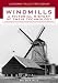 Windmills: A Pictorial History of Their Technology