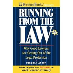 Running from the Law: Why Good Lawyers Are Getting Out of the Legal Profession
