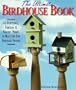The Ultimate Birdhouse Book: 40 Functional, Fantastic & Fanciful Homes to Make for Our Feathered Friends