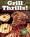 Grill Thrills!: Recipes and Inspiration for Creative Grilling