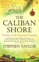 The Caliban Shore: The Fate of the Grosvenor Castaways