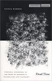 Dead Time: Temporal Disorders in the Wake of Modernity (Baudelaire and Flaubert) (Cultural Memory in the Present): Temporal Disorders in the Wake of Modernity ... Flaubert) (Cultural Memory in the Present)