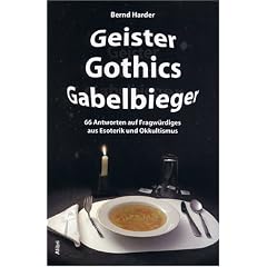 Geister Gothics Gabelbieger -66 Antworten auf Fragw�rdiges aus Esoterik und Okkultismus
