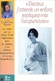 Livres Acupuncture - "Docteur, j'attends un enfant, expliquez-moi l'acupuncture"