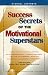 Success Secrets of the Motivational Superstars: America's Greatest Speakers Reveal Their Secrets