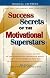 Success Secrets of the Motivational Superstars: America's Greatest Speakers Reveal Their Secrets