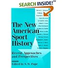 Click here to buy The New American Sport History: Recent Approaches and Perspectives (Sport and Society) by  S W. Pope.