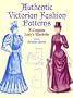 Authentic Victorian Fashion Patterns: A Complete Lady's Wardrobe (Dover Fashion and Costumes)