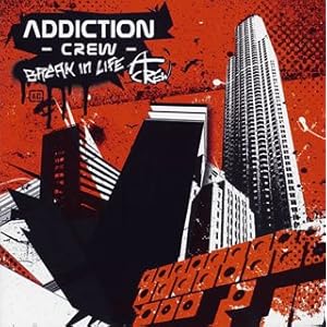 ADDICTION CREW - BREAK IN LIFE (2005)
