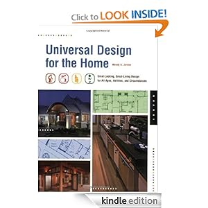Universal Design for the Home: Great Looking, Great Living Design for All Ages, Abilities, and Circumstances [Kindle Edition] Wendy A. Jordan