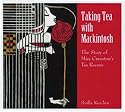 Taking Tea with Mackintosh: The Story of Miss Cranston's Tea Rooms