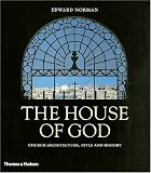 The House of God: Church Architecture, Style and History