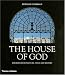 The House of God: Church Architecture, Style and History