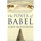 The Power of Babel: A Natural History of Language
