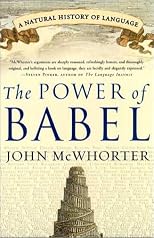 The Power of Babel : A Natural History of Language