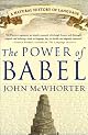 The Power of Babel: A Natural History of Language by John McWhorter