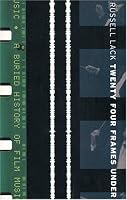 Twenty Four Frames Under: A Buried History of Film Music