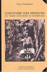 Histoire des mineurs du Nord ontarien...