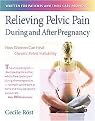 Relieving Pelvic Pain During And After Pregnancy (Paperback)