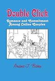 Double Click: Romance And Commitment Among Online Couples (Hampton Press Communication Series: New Media)