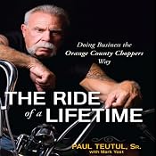 The Ride of a Lifetime: Doing Business the Orange County Choppers Way | [Paul Teutul]