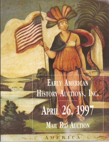 Early American History Auctions, Inc.: April 26, 1997 Mail Bid Auction