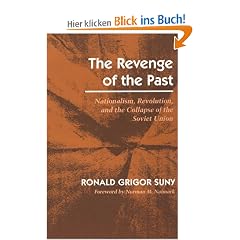 The Revenge of the Past: Nationalism, Revolution, and the Collapse of the Soviet Union