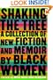 Shaking the Tree: A Collection of Fiction and Memoir by Black Women