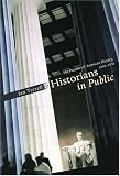 Historians In Public : The Practice Of American History,  1890-1970