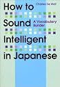 How to Sound Intelligent in Japanese (Kodansha's Children's Classics)