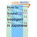 How to Sound Intelligent in Japanese (Kodansha's Children's Classics)