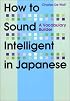 How to Sound Intelligent in Japanese: A Vocabulary Builder (Kodansha's Children's Classics)