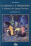 O Jardim e a Primavera- A Historia dos Quatro Dervixes