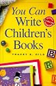 You Can Write Children&rsquo;s Books