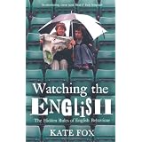 Watching the English: Ahe Hidden Rules of English Behaviourby Kate Fox